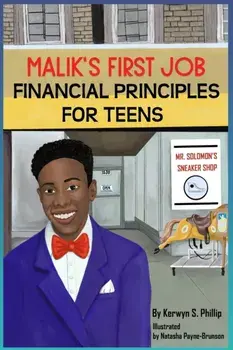 Malik's First Job: Financials Principles for Teens, Paperback/Kerwyn S. Phillip