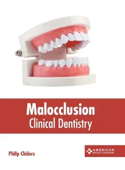 Malocclusion: Clinical Dentistry, Hardcover/Philip Chiders