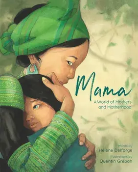 Mama. A World of Mothers and Motherhood, Hardback/Helene Delforge