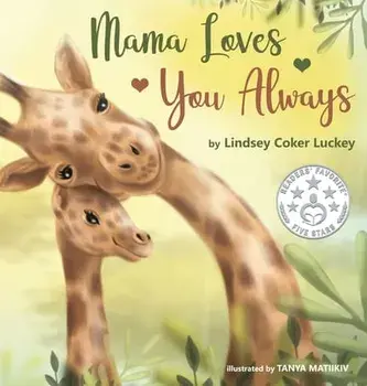 Mama Loves You Always, Hardcover/Lindsey Coker Luckey