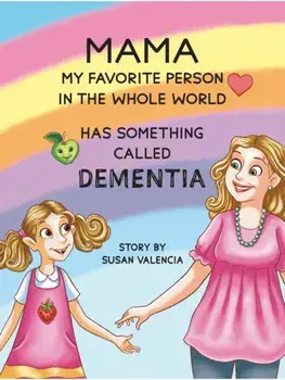 Mama—My Favorite Person in the Whole World—Has Something Called Dementia, Paperback/Susan Valencia