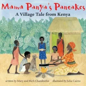 Mama Panya's Pancakes: A Village Tale from Kenya, Paperback/Richard Chamberlin Chamberlin