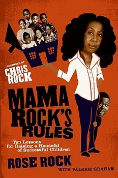 Mama Rock's Rules: Ten Lessons for Raising a Houseful of Successful Children, Paperback/Rose Rock