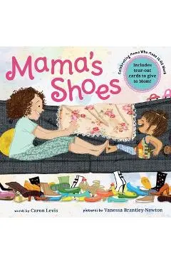 Mama's Shoes: A Picture Book with Tear-Out Cards for Mom - Caron Levis
