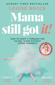 Mama Still Got It, Paperback/Louise Boyce