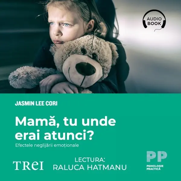 Mamă, tu unde erai atunci? Efectele neglijării emoționale - Audiobook - Jasmin Lee Cori