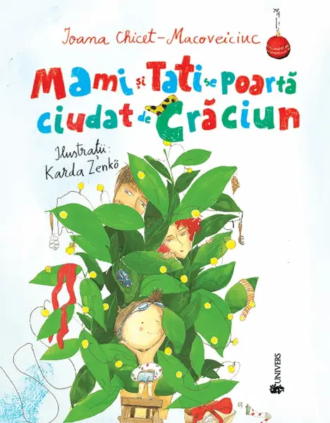 Mami si tati se poarta ciudat de Craciun | Ioana Chicet-Macoveiciuc
