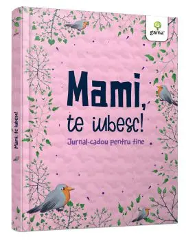 Mami, te iubesc! Jurnal-cadou pentru tine/***