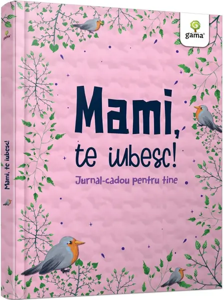 Mami, te iubesc! Jurnal cadou pentru tine