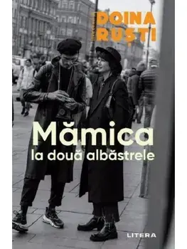 Mamica la doua albastrele/Doina Rusti
