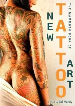 Mammoth Book of New Tattoo Art, Paperback/Lal Hardy