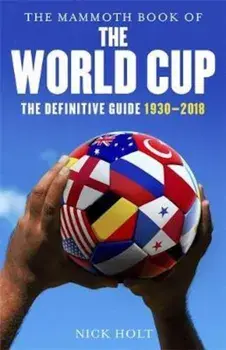 Mammoth Book of The World Cup, Hardcover/Nick Holt