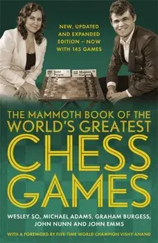 Mammoth Book of the World's Greatest Chess Games. New, updated and expanded edition - now with 145 games, Paperback/John Emms