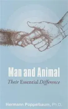 Man and Animal. Their Essential Difference, 2 Revised edition, Paperback/Ph.D. Hermann Poppelbaum