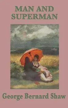 Man and Superman, Hardcover/George Bernard Shaw