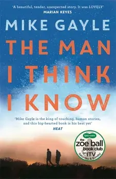 Man I Think I Know. A feel-good, uplifting story of the most unlikely friendship, Paperback/Mike Gayle