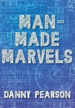 Man-Made Marvels, Paperback/Danny Pearson