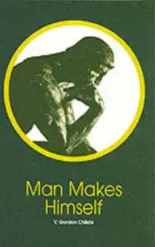 Man Makes Himself. New ed, Paperback/V. Gordon Childe