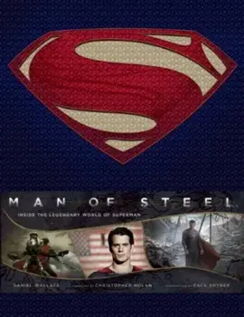 Man of Steel. Inside the Legendary World of Superman, Hardback/Daniel Wallace