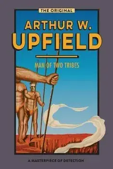 Man of Two Tribes, Paperback/Arthur W. Upfield
