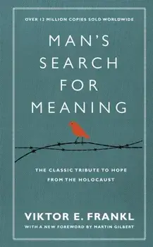 Man's Search For Meaning. The classic tribute to hope from the Holocaust (With New Material), Hardback/Viktor E. Frankl