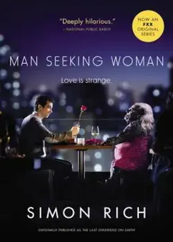 Man Seeking Woman (Originally Published as the Last Girlfriend on Earth), Paperback/Simon Rich