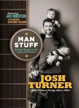 Man Stuff: Devotional Thoughts on Faith, Family, and Fatherhood, Paperback/Josh Turner