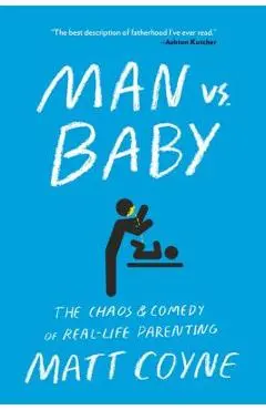 Man vs. Baby: The Chaos and Comedy of Real-Life Parenting - Matt Coyne