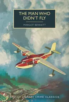 Man Who Didn't Fly, Paperback/Margot Bennett