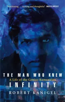Man Who Knew Infinity. A Life of the Genius Ramanujan, Paperback/Robert Kanigel
