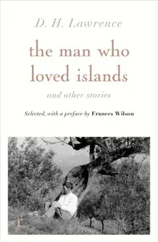 Man Who Loved Islands: Sixteen Stories by D H Lawrence, Paperback/D H Lawrence