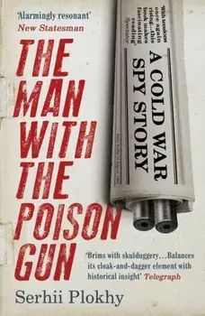Man with the Poison Gun. A Cold War Spy Story, Paperback/Serhii Plokhy