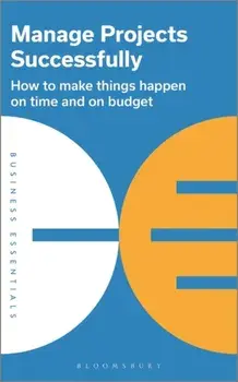 Manage Projects Successfully, Paperback/Bloomsbury Publishing
