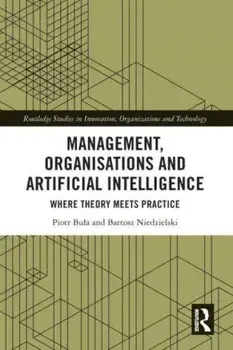 Management, Organisations and Artificial Intelligence. Where Theory Meets Practice, Paperback/***