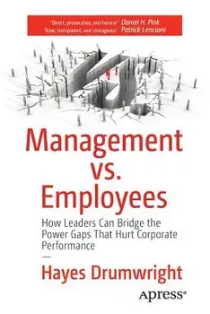Management vs. Employees. How Leaders Can Bridge the Power Gaps That Hurt Corporate Performance, Paperback/Hayes Drumwright