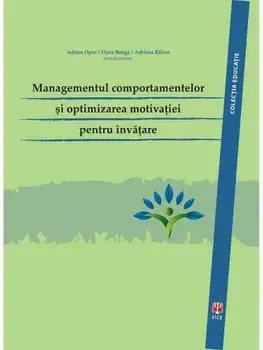 Managementul comportamentelor si optimizarea motivatiei pentru invatare/Adrian Opre, Oana Benga, Adriana Baban