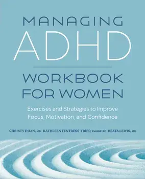 Managing ADHD Workbook for Women: Exercises and Strategies to Improve Focus, Motivation, and Confidence, Paperback/Christy Duan
