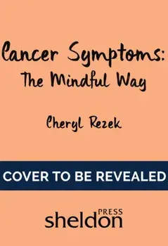 Managing Cancer Symptoms: The Mindful Way, Paperback/Cheryl Rezek