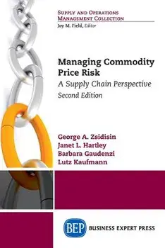 Managing Commodity Price Risk: A Supply Chain Perspective, Second Edition, Paperback/George A. Zsidisin