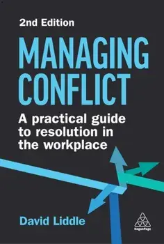 Managing Conflict. A Practical Guide to Resolution in the Workplace, 2 Revised edition, Paperback/David Liddle