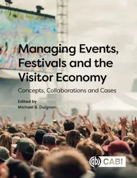 Managing Events, Festivals and the Visitor Economy. Concepts, Collaborations and Cases, Paperback/***