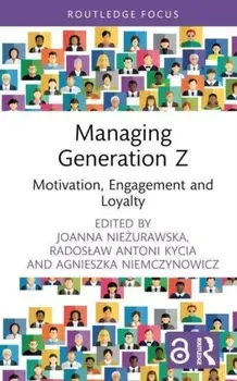 Managing Generation Z. Motivation, Engagement and Loyalty, Hardback/Joanna Niezurawska