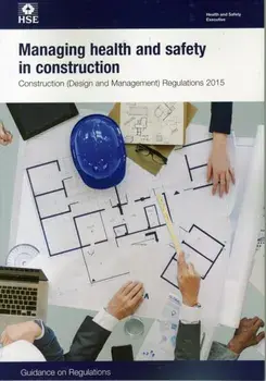 Managing health and safety in construction. Construction (Design and Management) Regulations 2015, guidance on regulations, Paperback/***