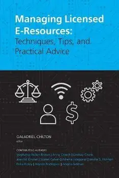 Managing Licensed E-Resources: Techniques, Tips, and Practical Advice, Paperback/Galadriel Chilton