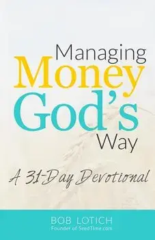 Managing Money God's Way: A 31-Day Devotional, Paperback/Bob Lotich