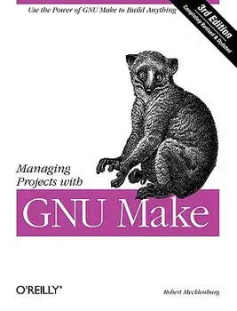 Managing Projects with GNU Make, Paperback/Robert Mecklenburg