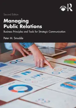 Managing Public Relations. Business Principles and Tools for Strategic Communication, 2e, 2 ed, Paperback/***