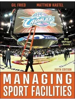 Managing Sport Facilities. Fifth Edition, Paperback/Matthew Kastel