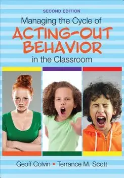 Managing the Cycle of Acting-Out Behavior in the Classroom, Paperback/Geoffrey T. Colvin