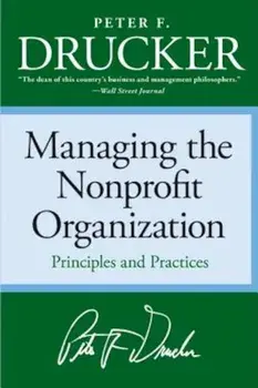 Managing the Non-Profit Organization: Practices and Principles, Paperback/Peter F. Drucker